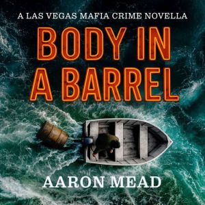 Body in a Barrel: A Las Vegas Mafia Crime Novella