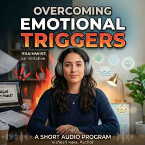 Overcoming Emotional Triggers, vishesh kakar