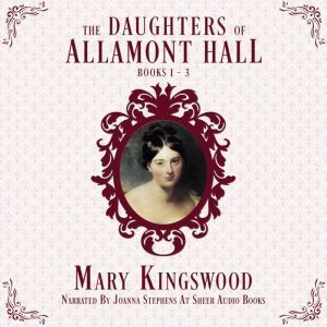 The Daughters of Allamont Hall Collec..., Mary Kingswood