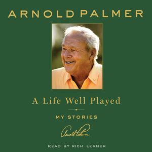 A Life Well Played, Arnold Palmer