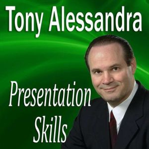 Presentation Skills, Tony Alessandra