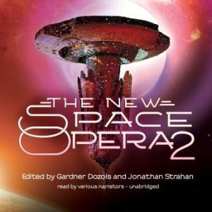The New Space Opera 2, Edited by Gardner Dozois and Jonathan Strahan