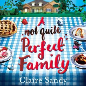A Not Quite Perfect Family, Claire Sandy