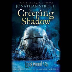 Lockwood & Co. The Creeping Shadow, Jonathan Stroud