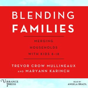 Blending Families, Trevor Crow Mullineaux and Maryann Karinch