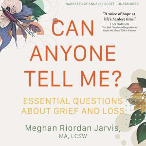 Can Anyone Tell Me?: Essential Questions about Grief and Loss