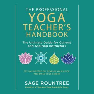 Professional Yoga Teachers Handbook,..., Sage Rountree
