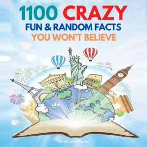 1100 Crazy Fun  Random Facts You Won..., Scott Matthews