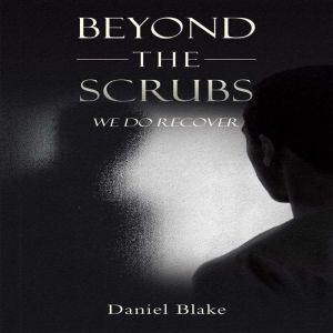 BEYOND THE SCRUBS, Daniel Blake
