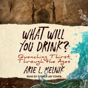 What Will You Drink?, Arie L. Melnick