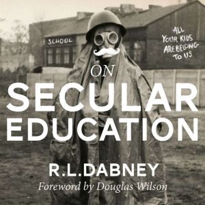 On Secular Education, R.L. Dabney