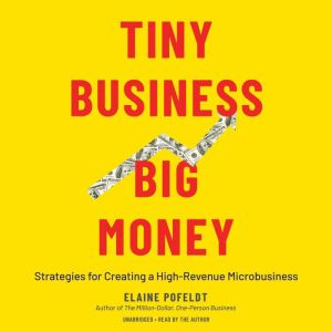 Tiny Business, Big Money, Elaine Pofeldt