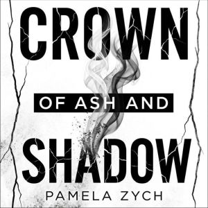 Crown of Ash and Shadow, Pamela Zych