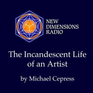 The Incandescent Life of an Artist