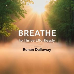 BREATHE to Thrive Effortlessly: "Elevate your experience with Breathe to Thrive Effortlessly! Engaging audio lessons tailored
