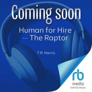 Human for Hire  The Raptor, T.R. Harris