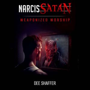 NarcisSATAN: Weaponized Worship