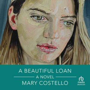 A Beautiful Loan, Mary Costello