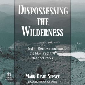 Dispossessing the Wilderness, Mark David Spence