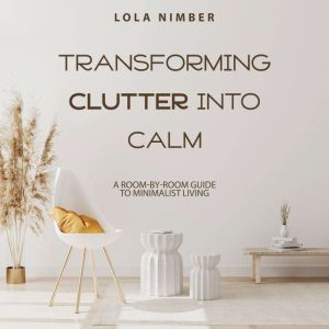 Transforming Clutter Into Calm, Lola Nimber