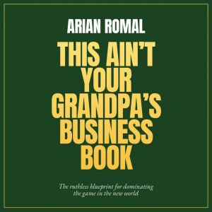 This Ain't Your Grandpa's Business Book: The Green Book