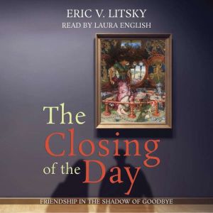 The Closing of the Day, Eric V. Litsky
