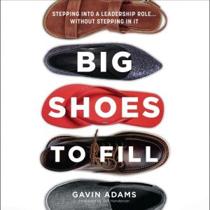 Big Shoes to Fill: Stepping into a Leadership Role...Without Stepping in It