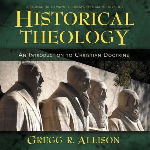 Historical Theology Audio Lectures, Gregg Allison