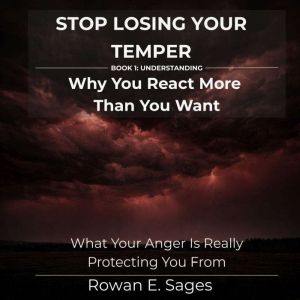 Stop Losing Your Temper Why You Reac..., Rowan E. Sages