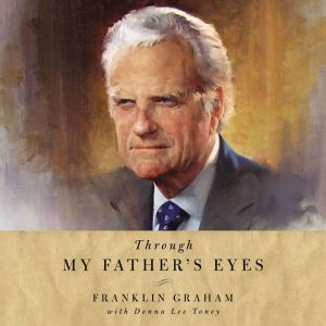 Through My Fathers Eyes, Franklin Graham