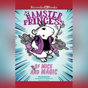 Hamster Princess: Of Mice and Magic, Ursula Vernon