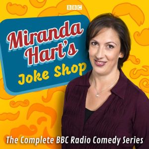 Miranda Harts Joke Shop: The Complete BBC Radio Comedy Series
