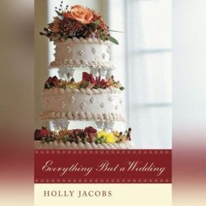 Everything But a Wedding, Holly Jacobs