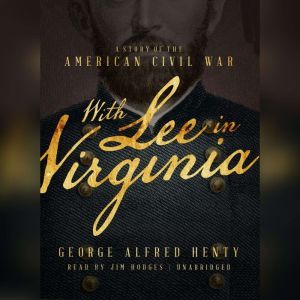 With Lee in Virginia, George Alfred Henty