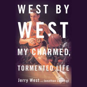 West by West: My Charmed, Tormented Life, Jerry West