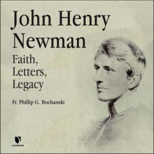 John Henry Newman, Philip G. Bochanski