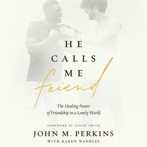 He Calls Me Friend, John M. Perkins
