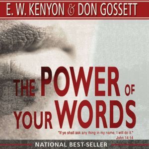 The Power of Your Words, E. W. Kenyon