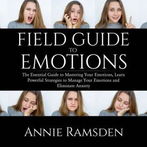 Field Guide to Emotions The Essentia..., Annie Ramsden