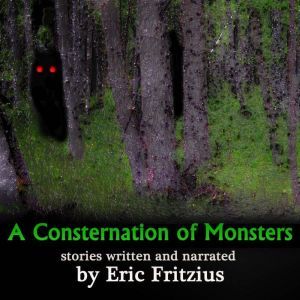 A Consternation of Monsters, Eric Fritzius