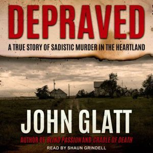 Depraved, John Glatt