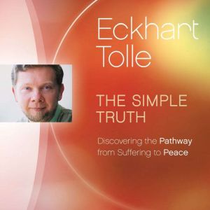 The Simple Truth, Eckhart Tolle