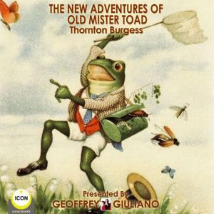 The New Adventures Of Old Mister Toad..., Thornton Burgess