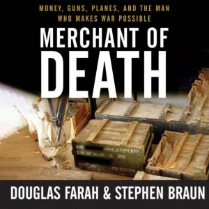 Merchant of Death: Money, Guns, Planes, and the Man Who Makes War Possible