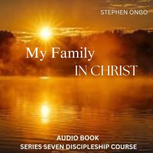 My Family in Christ Audio Book 7, Stephen Ongo