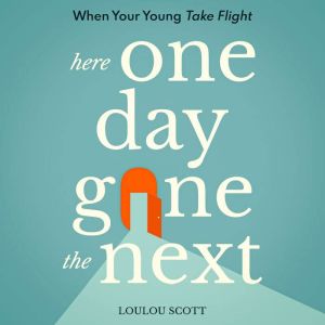 Here One Day Gone The Next: When Your Young Take Flight