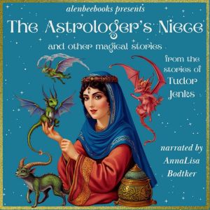 The Astrologer's Niece: and other magical stories