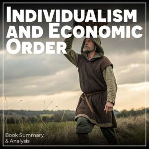 Individualism and Economic Order: Book Summary & Analysis