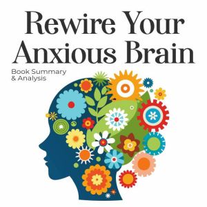 Rewire Your Anxious Brain Book Summa..., Jade Monroe