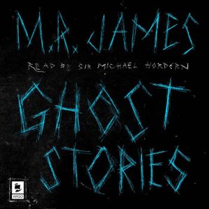 Ghost Stories, M. R. James